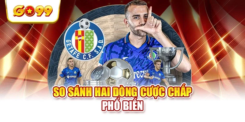 So sánh hai dòng cược chấp phổ biến