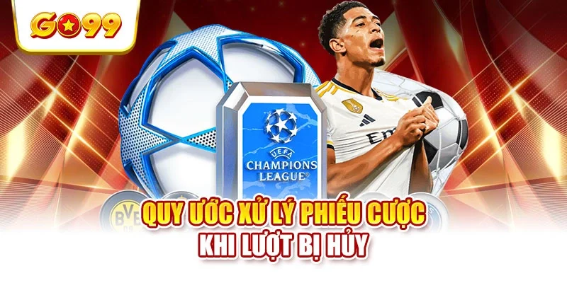 Quy ước xử lý phiếu cược khi lượt bị hủy