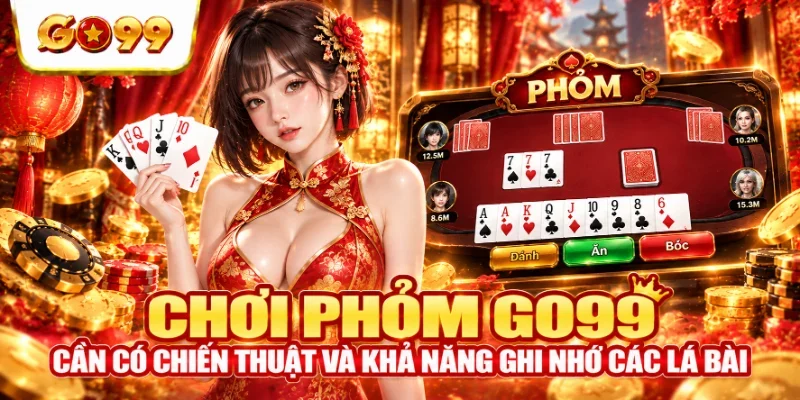 Chơi Phỏm cần có chiến thuật và khả năng ghi nhớ các lá bài
