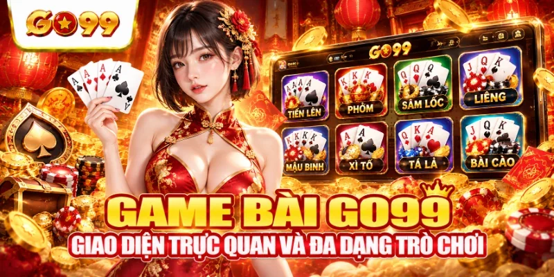 Giao diện game bài GO99 trực quan và đa dạng trò chơi